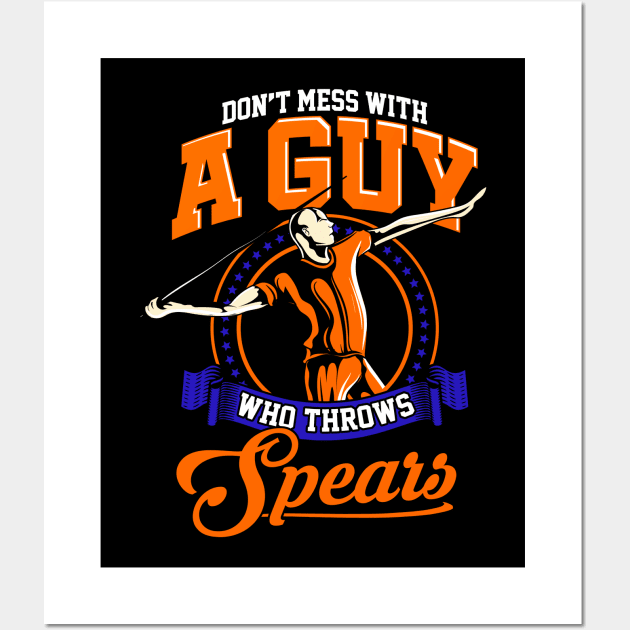 Don't Mess With A Guy Who Throws Spears Javelin Wall Art by theperfectpresents